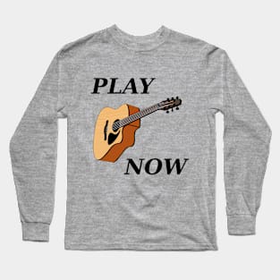 Play Acoustic Guitar Now Long Sleeve T-Shirt